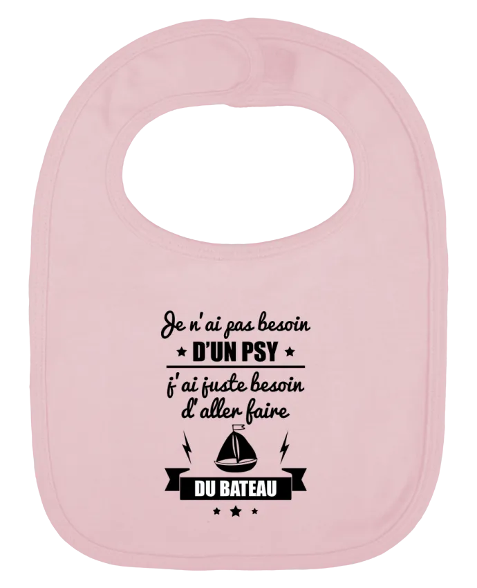Bavoir bébé uni Je n'ai pas besoin d'un psy, j'ai juste besoin d'aller faire du bateau par Benic